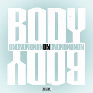 Dengarkan lagu Body on Body (其他) nyanyian Basixx dengan lirik