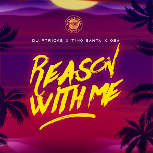 Listen to Reason with Me song with lyrics from Dj Ptricks
