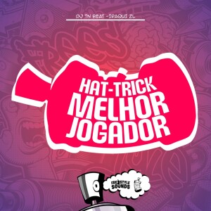 Album Hat-Trick Melhor Jogador (Explicit) from DJ TN Beat