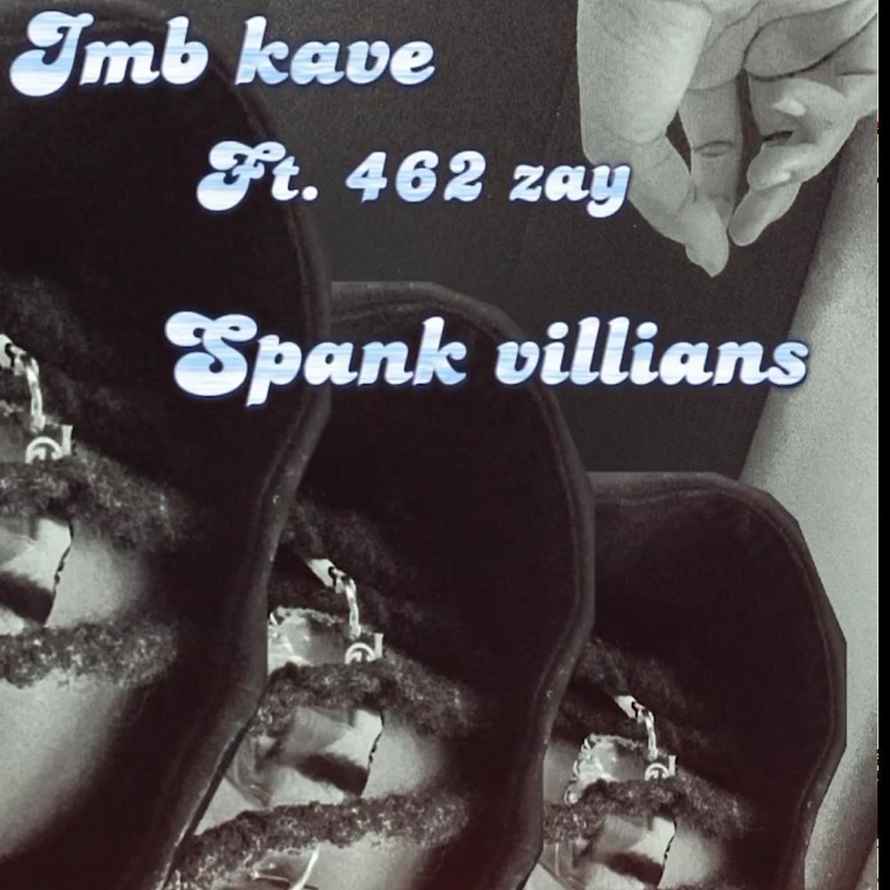Spank villians (feat. 462 zay) (Explicit)