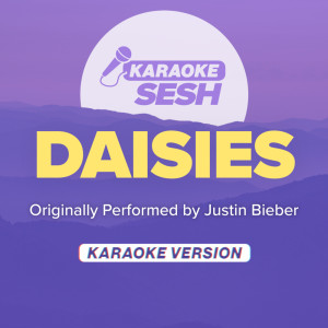 Album DAISIES (Originally Performed by Justin Bieber) (Karaoke Version) from karaoke SESH