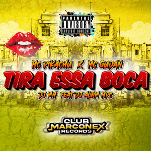Mc Gudan的專輯Tira Essa Boca (feat. Dj Alvim MPC) (Explicit)