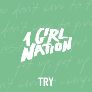 ดาวน์โหลดและฟังเพลง Try พร้อมเนื้อเพลงจาก 1 Girl Nation