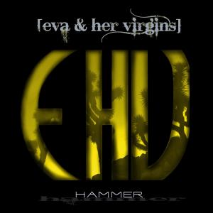 收聽Eva & Her Virgins的Hammer歌詞歌曲