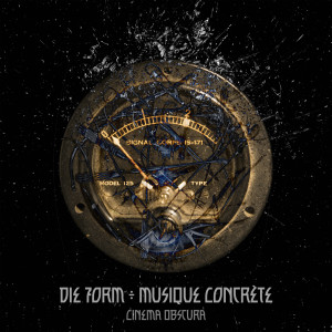Musique Concrete - Cinema Obscura dari Die Form