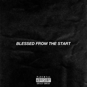 ดาวน์โหลดและฟังเพลง Blessed From The Start (Explicit) พร้อมเนื้อเพลงจาก maxxzunigaa
