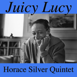 Listen to Juicy Lucy song with lyrics from The Horace Silver Quintet