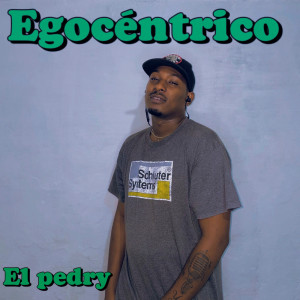 ดาวน์โหลดและฟังเพลง Egocéntrico (Explicit) พร้อมเนื้อเพลงจาก el Pedry