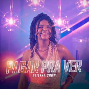ดาวน์โหลดและฟังเพลง Pagar pra Ver พร้อมเนื้อเพลงจาก Railena Show