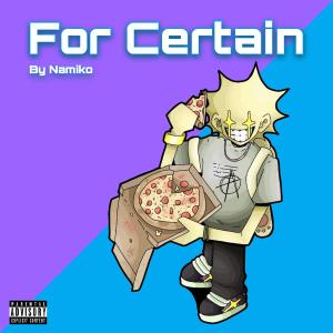 收聽NAMIKO的For Certain (Explicit)歌詞歌曲