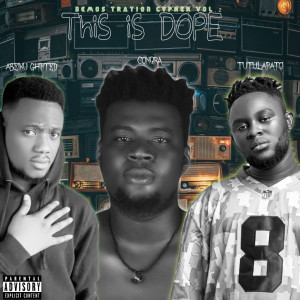 收聽CONQRA的Demos Traion Cypher Vol 2 (THiS iS DOPE) (Explicit)歌詞歌曲