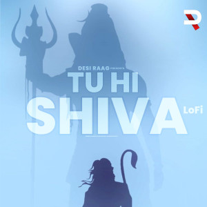 Listen to Tu Hi Shiva (LoFi) (Lo Fi) song with lyrics from Lokesh Gurjar