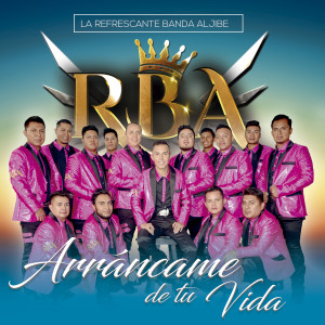 收聽La Refrescante Banda Aljibe的Arráncame De Tu Vida歌詞歌曲