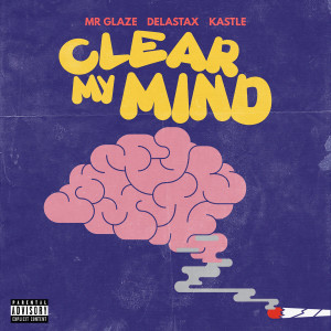 收聽Mr. Glaze的Clear My Mind (Explicit)歌詞歌曲