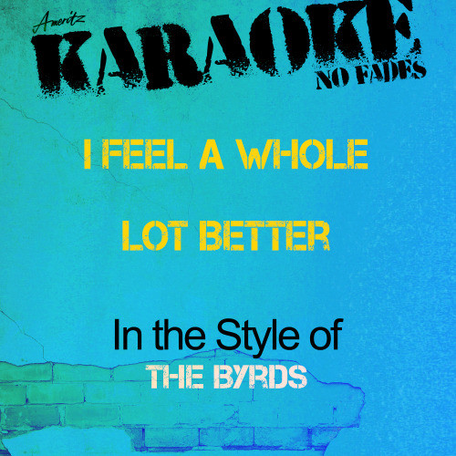 I Feel a Whole Lot Better (In the Style of the Byrds) [Karaoke Version] - Single (Karaoke Version)