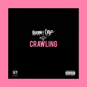ดาวน์โหลดและฟังเพลง Crawling (Explicit) พร้อมเนื้อเพลงจาก Karmah Cruz