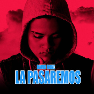 Listen to La Pasaremos song with lyrics from David Rone