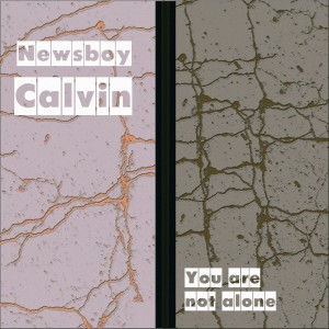 收听Newsboy Calvin的You Are Not Alone歌词歌曲