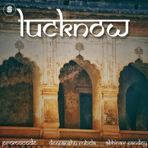 Listen to Lucknow song with lyrics from Deepanshu Ruhela