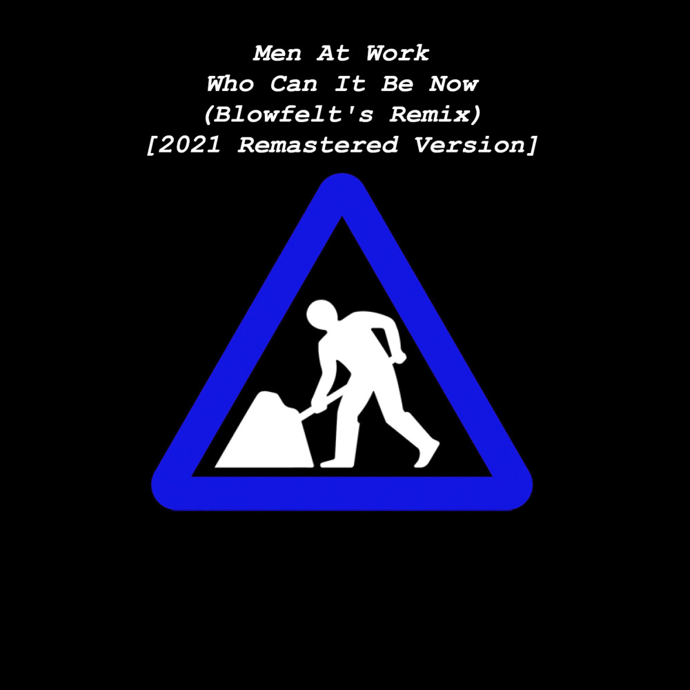 Who Can It Be Now (Blowfelt's Remix) [2021 Remastered Version] (Blowfelt's Remix|2021 Remastered Version)