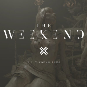 T.I.的專輯The Weekend