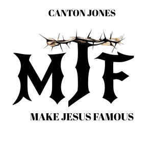 Album Make Jesus Famous from Canton Jones
