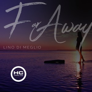 收听Lino Di Meglio的Far Away (Original Mix)歌词歌曲