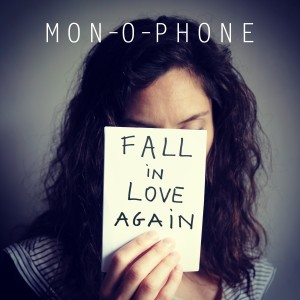 收聽Mon-o-Phone的Fall in Love Again歌詞歌曲
