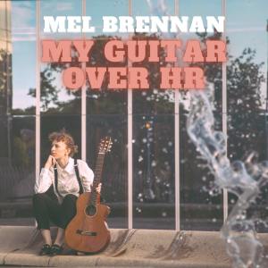 ดาวน์โหลดและฟังเพลง My Guitar Over HR (Single Version) พร้อมเนื้อเพลงจาก Mel Brennan