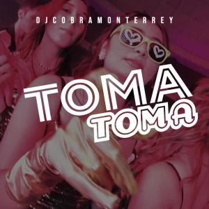 Listen to TOMA TOMA song with lyrics from DJ Cobra Monterrey