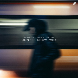 Listen to Don't Know Why song with lyrics from Censse