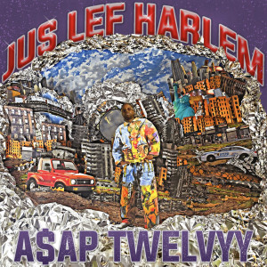 Album Jus Lef Harlem (Explicit) from A$AP Twelvyy