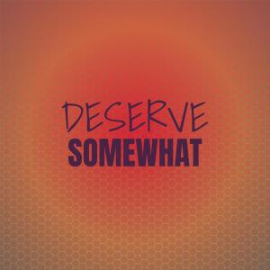 Various的专辑Deserve Somewhat