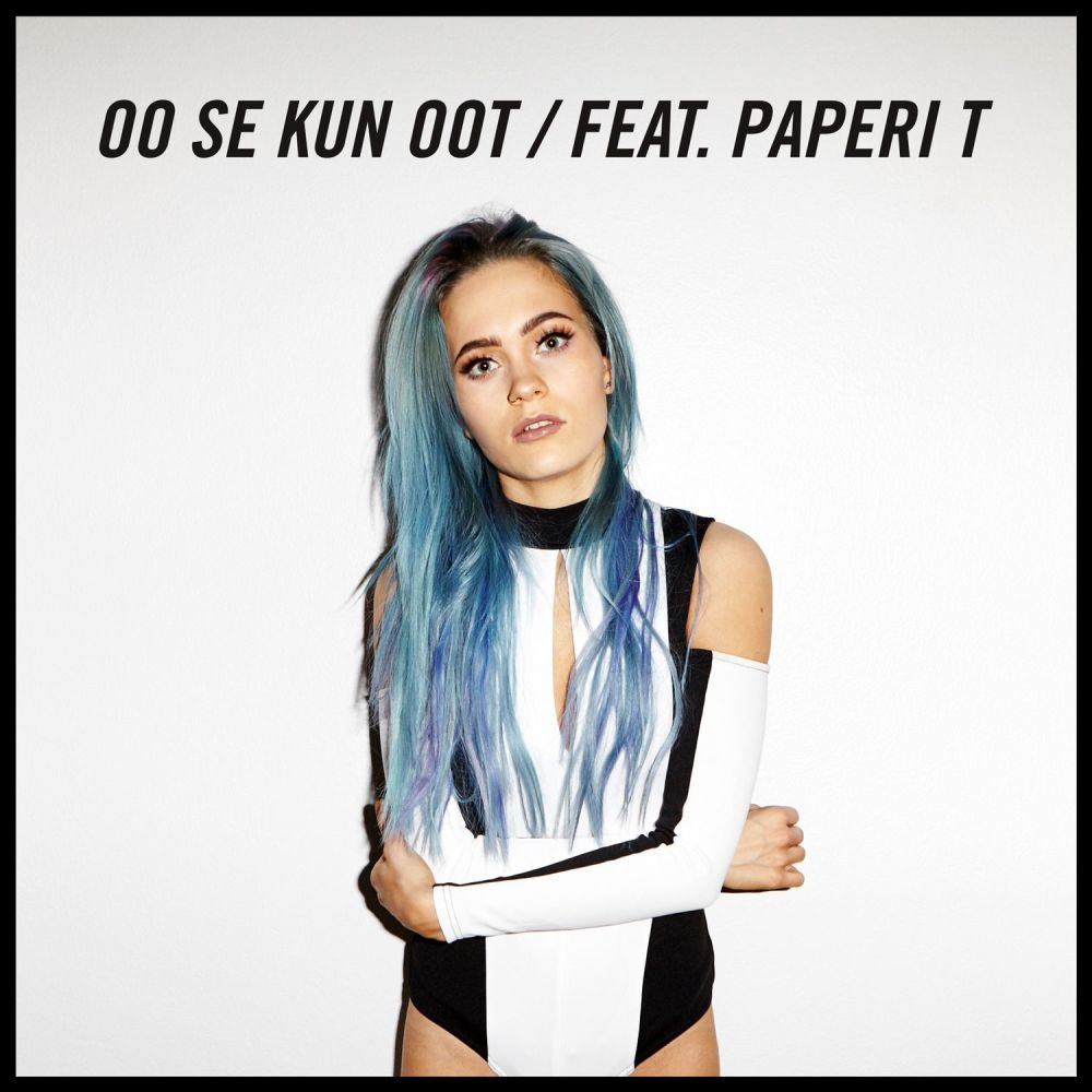 Oo se kun oot(feat. Paperi T)