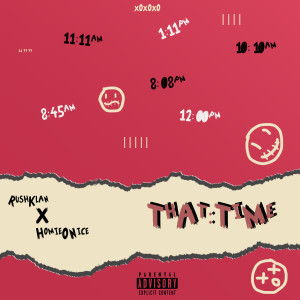 Listen to That Time (Explicit) song with lyrics from RushKlan