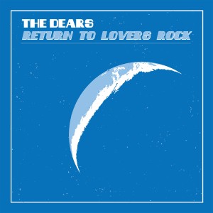 The Dears的專輯Return to Lovers Rock (Explicit)