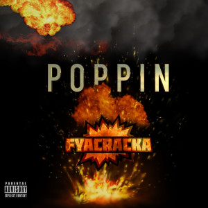 Listen to Poppin (feat. Vee tha Rula) (Explicit) song with lyrics from Fyacracka