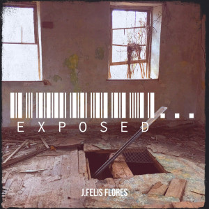收聽J.Felis Flores的Exposed (Explicit)歌詞歌曲