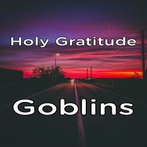 Goblins的專輯Holy Gratitude