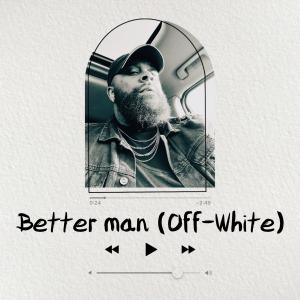 อัลบัม Better man (Off-White) ศิลปิน D.M. Yanis