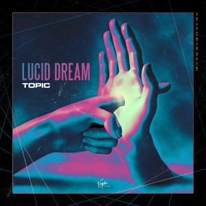 ดาวน์โหลดและฟังเพลง Lucid Dream พร้อมเนื้อเพลงจาก Topic