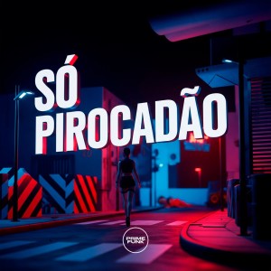 Album Só Pirocadão (Explicit) oleh DJ DL