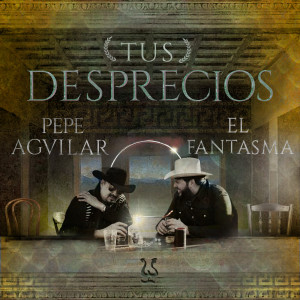 อัลบัม Tus Desprecios ศิลปิน Pepe Aguilar