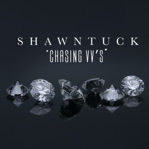 收听Shawn Tuck的"Chasing Vv's" (Explicit)歌词歌曲