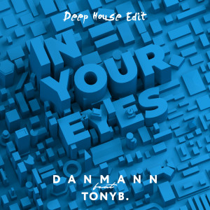 Listen to In Your Eyes (Deep House Edit) song with lyrics from Danmann