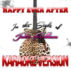 收聽Karaoke - Ameritz的Happy Ever After (In the Style of Julia Fordham) (Karaoke Version)歌詞歌曲