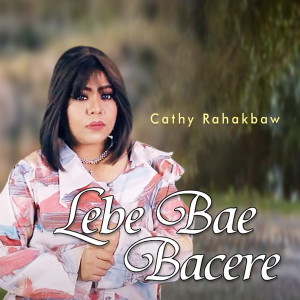 Listen to Lebe Bae Bacere song with lyrics from Cathy Rahakbauw