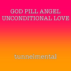 Listen to God Pill Angel Unconditional Love (Explicit) song with lyrics from Tunnelmental