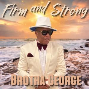Album Firm and Strong oleh Brotha George