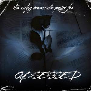 ดาวน์โหลดและฟังเพลง Obsessed พร้อมเนื้อเพลงจาก Its vicky music